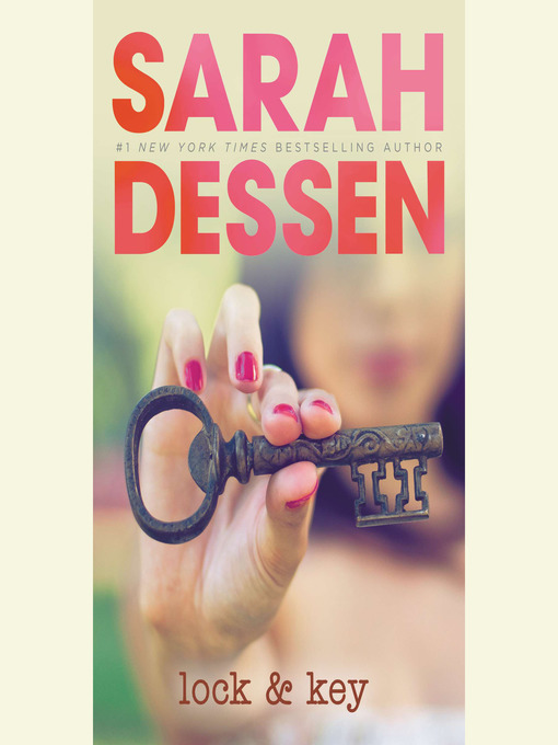 Title details for Lock and Key by Sarah Dessen - Available